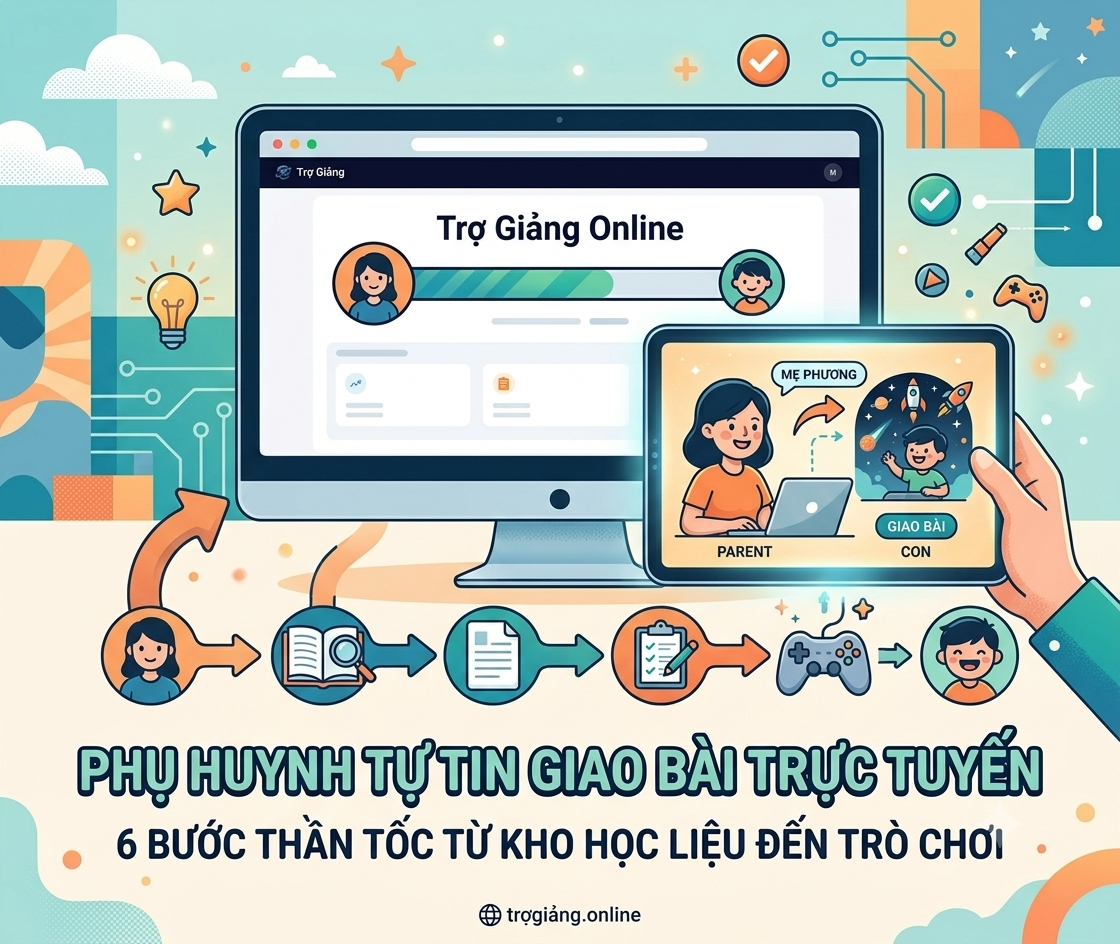 Hướng dẫn phụ huynh: Cách tìm kiếm, 'biến tấu' và giao bài học tương tác cực vui cho con trên Trợ giảng Online